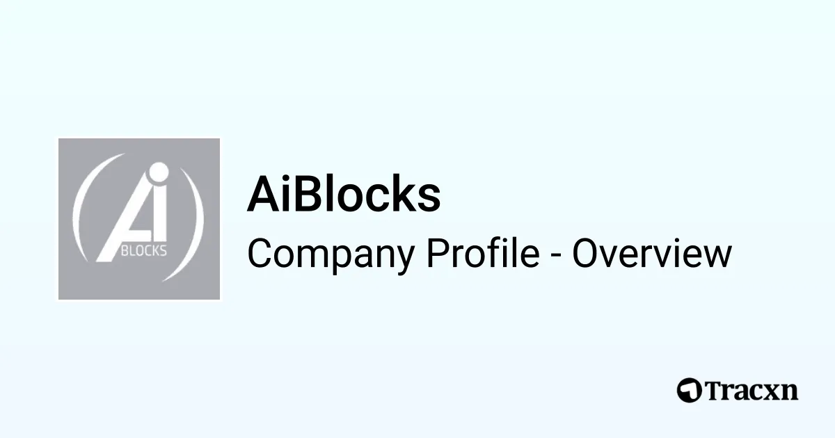 AiBlocks - 2025 Company Profile, Funding & Competitors - Tracxn