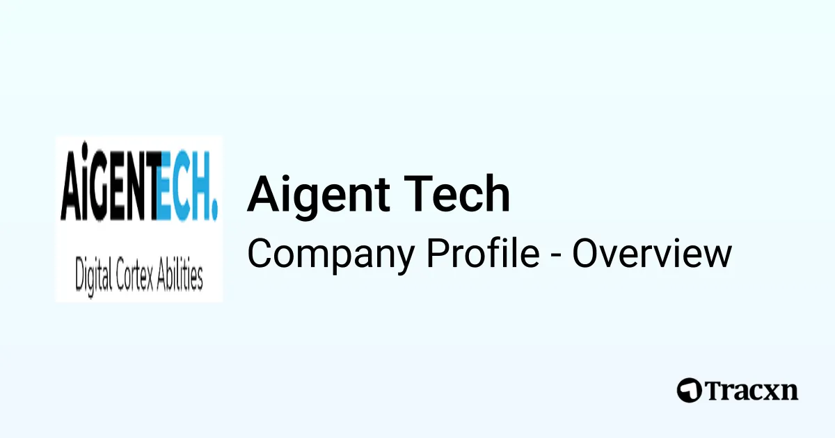 Aigent Tech - 2026 Company Profile, Team, Funding & Competitors - Tracxn