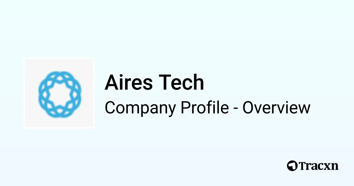 Aires Tech - 2026 Company Profile, Team, Funding & Competitors - Tracxn