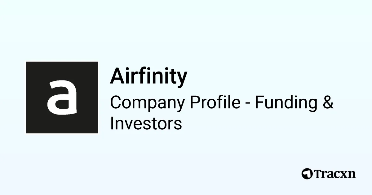 Airfinity - 2026 Funding Rounds & List of Investors - Tracxn