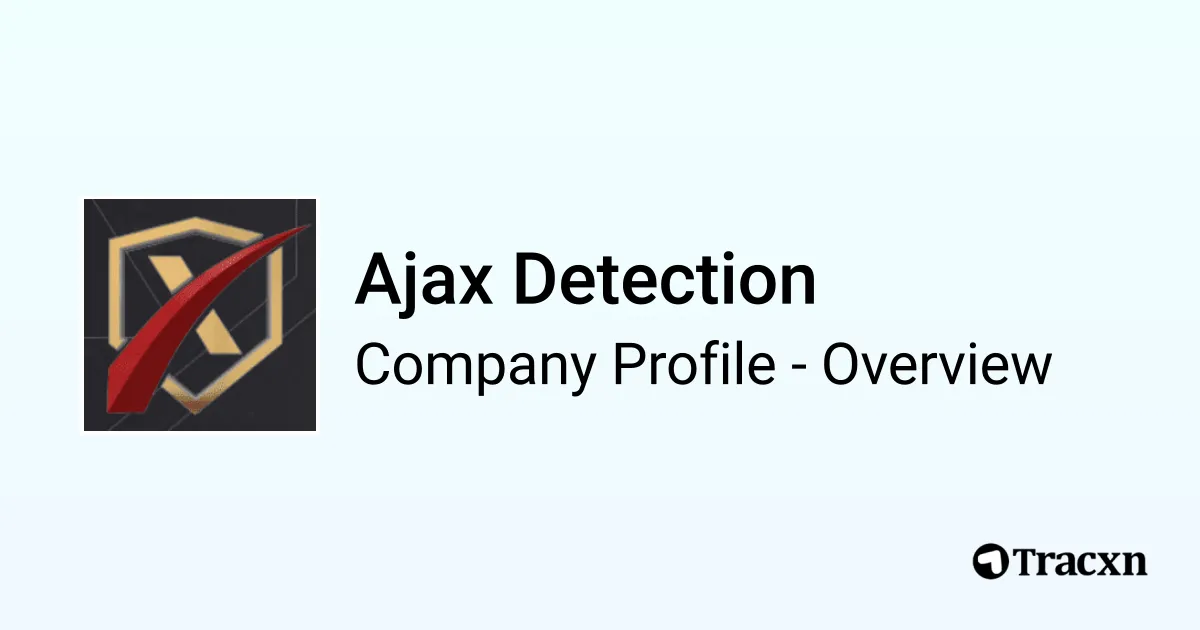 Ajax Detection - 2026 Company Profile - Tracxn