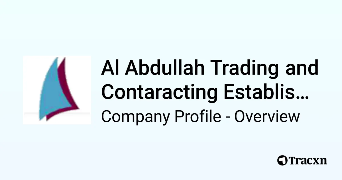 Al Abdullah Trading and Contaracting Establishment - 2026 Company ...