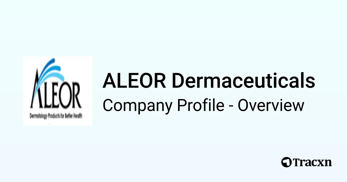 ALEOR Dermaceuticals - 2026 Company Profile, Competitors & Financials ...