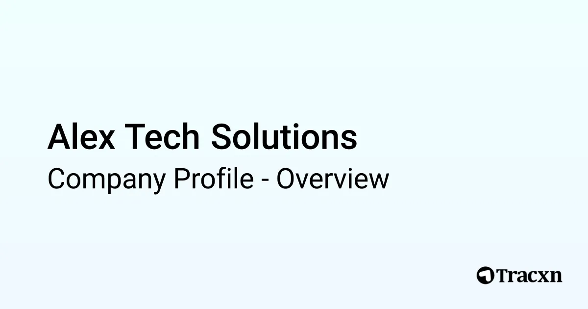 Alex Tech Solutions - 2025 Company Profile & Competitors - Tracxn