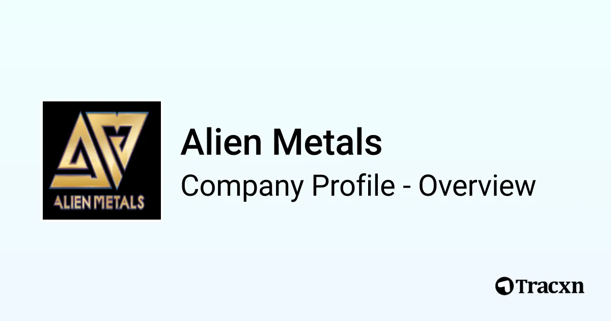 Alien Metals - 2026 Company Profile, Team & Funding - Tracxn