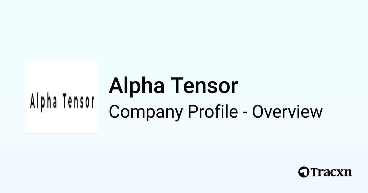 Alpha Tensor - 2026 Company Profile, Team & Competitors - Tracxn