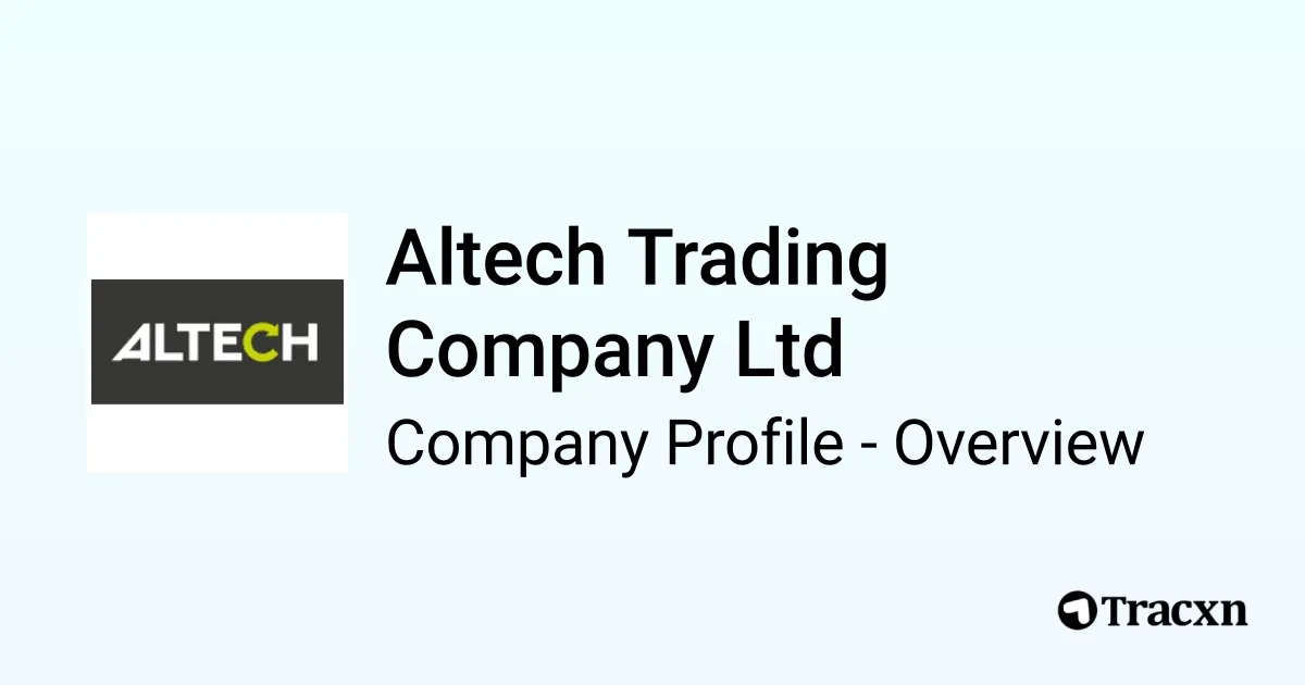Altech Trading Company Ltd - 2026 Company Profile & Financials - Tracxn
