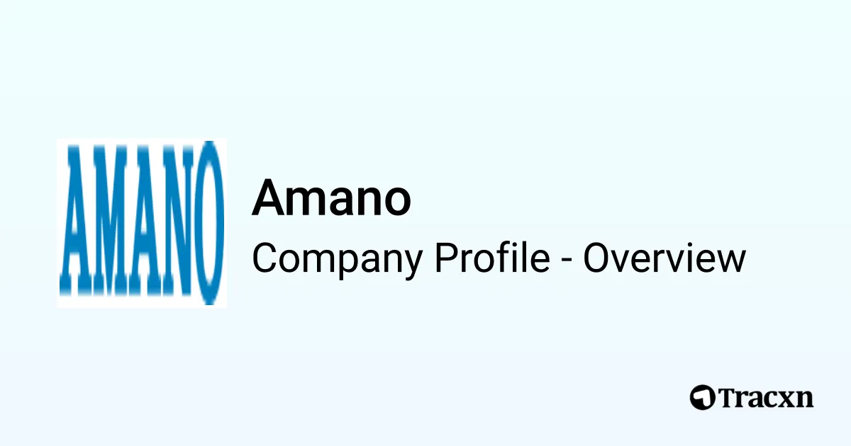 Amano - 2026 Company Profile, Funding & Competitors - Tracxn
