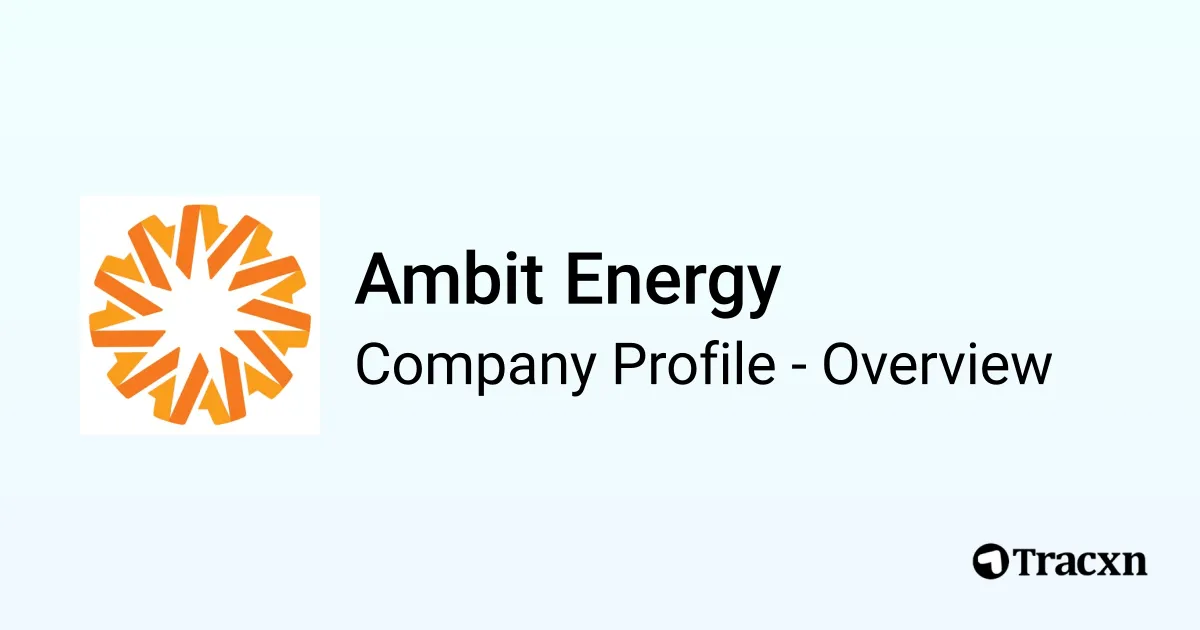 Ambit Energy - 2026 Company Profile, Team, Funding & Competitors - Tracxn