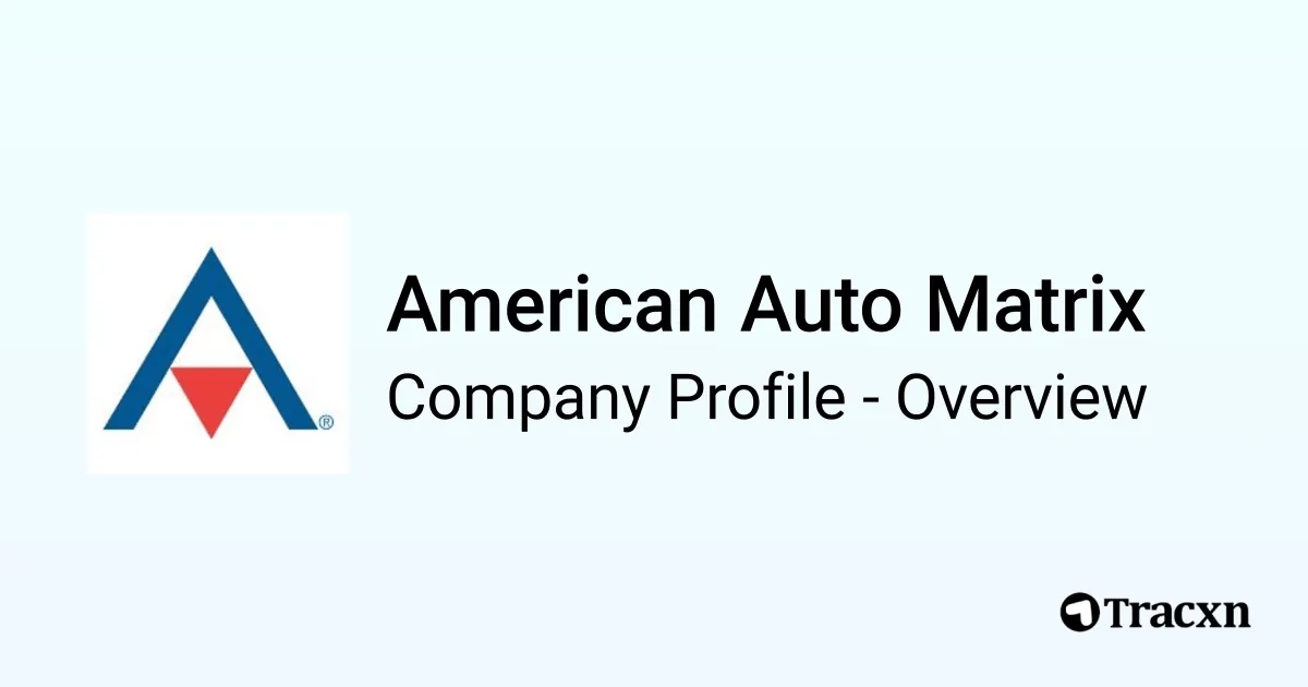 American Auto Matrix - 2026 Company Profile & Competitors - Tracxn