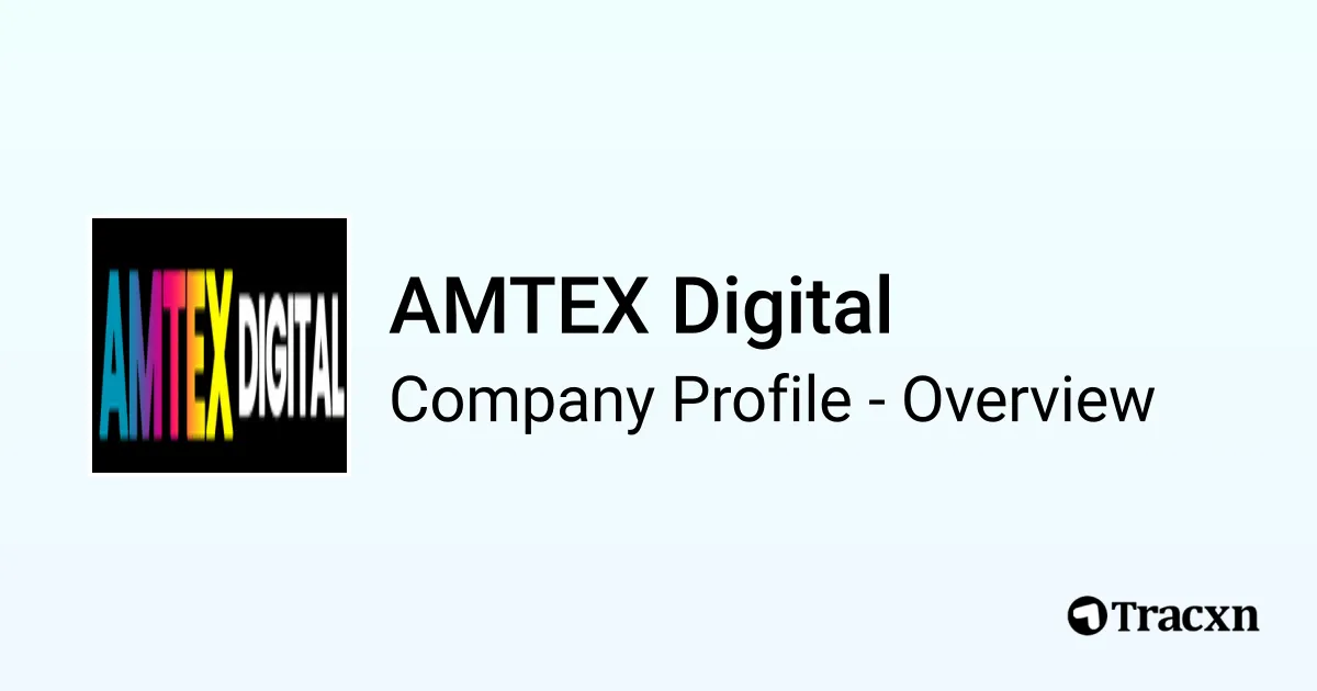 AMTEX Digital - 2026 Company Profile & Competitors - Tracxn