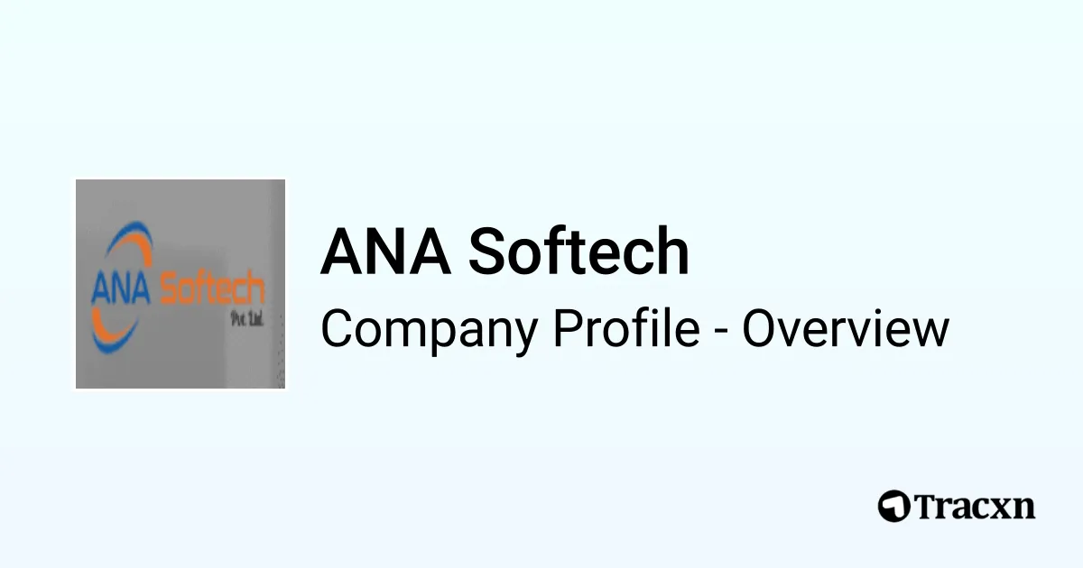 ANA Softech - 2026 Company Profile & Competitors - Tracxn