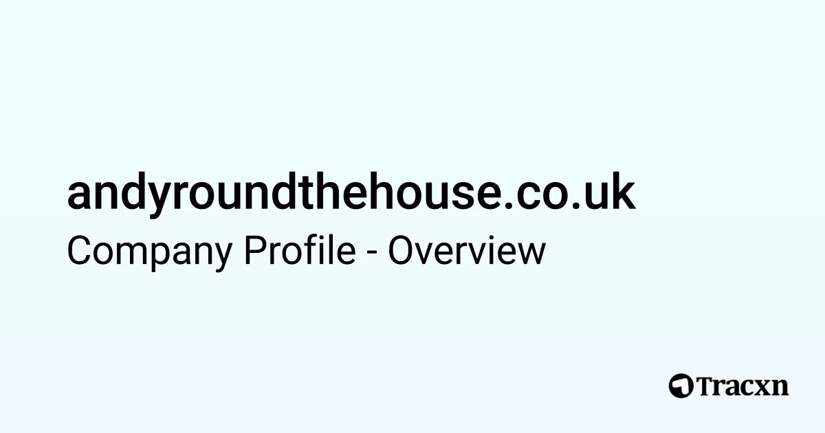 andyroundthehouse.co.uk - 2026 Company Profile & Competitors - Tracxn
