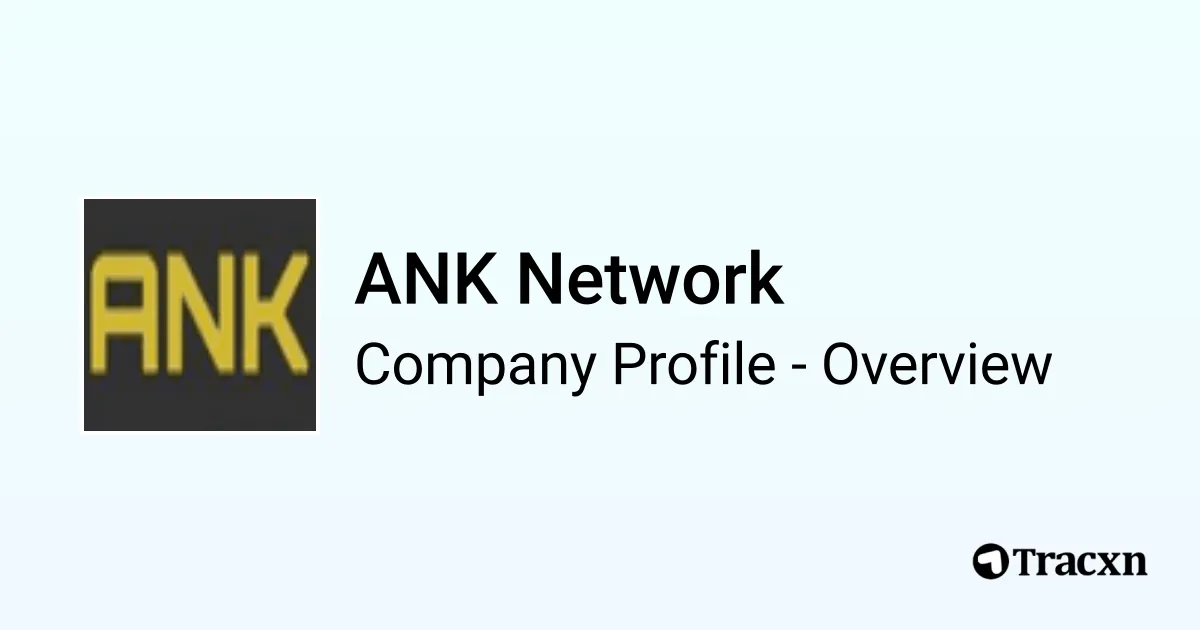 ANK Network - 2025 Company Profile & Competitors - Tracxn