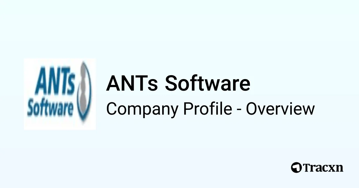 ANTs Software - 2026 Company Profile, Team, Funding & Competitors - Tracxn
