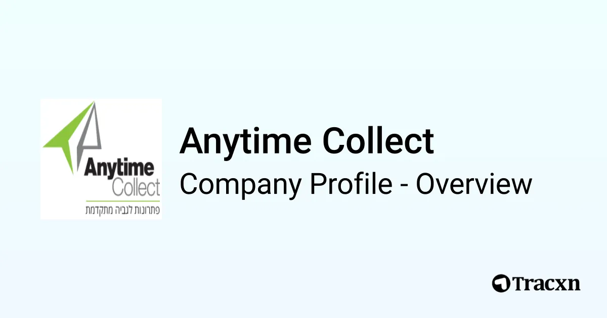 Anytime Collect - 2026 Company Profile, Team & Competitors - Tracxn