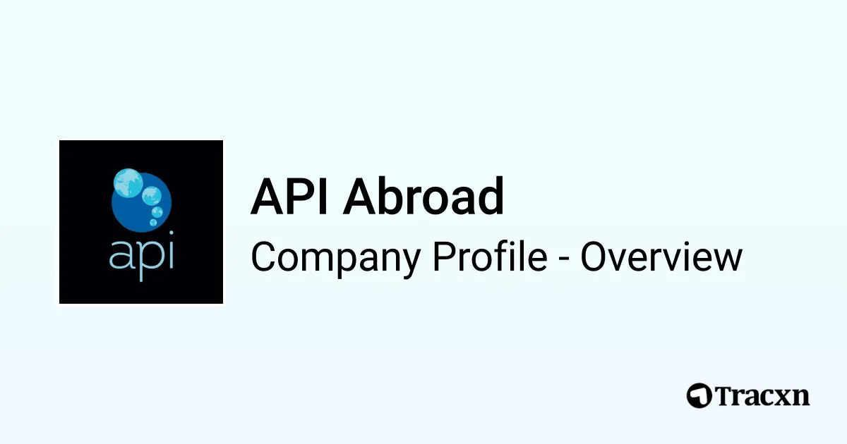 API Abroad - 2026 Company Profile, Team, Funding & Competitors - Tracxn