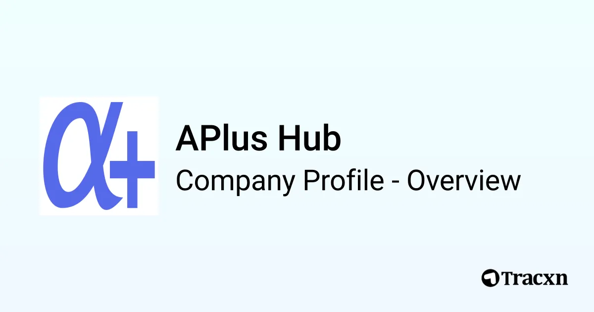 APlus Hub - 2026 Company Profile & Competitors - Tracxn