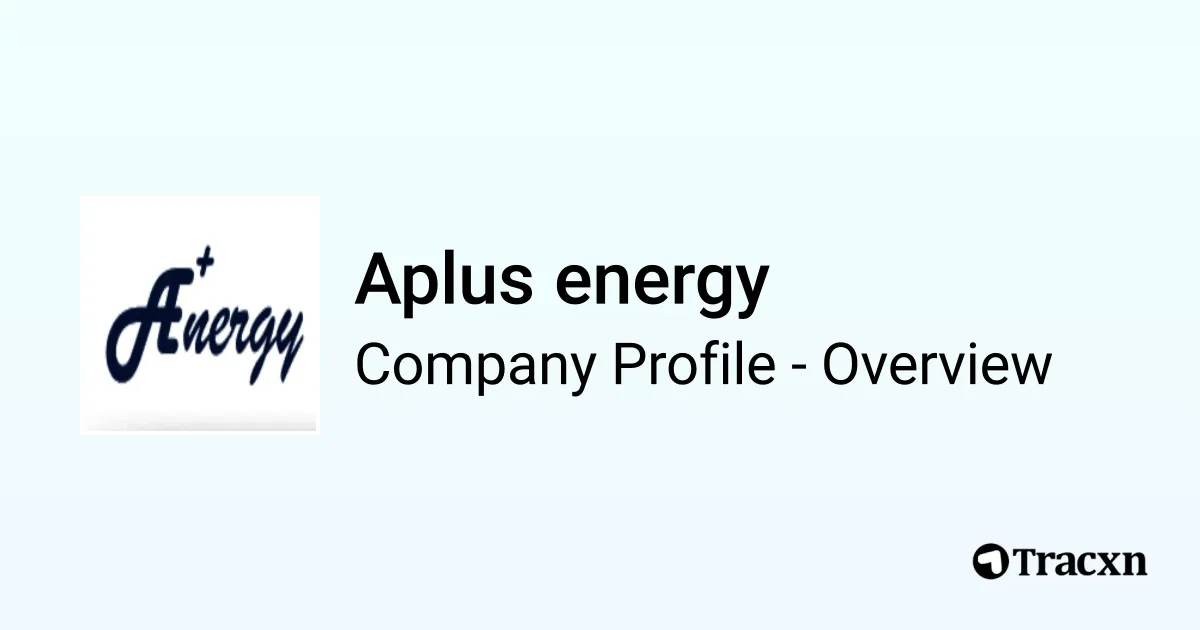 Aplus energy - 2026 Company Profile & Competitors - Tracxn
