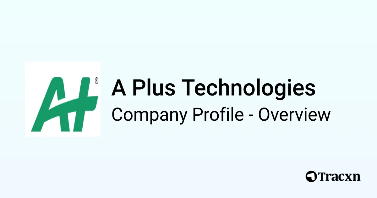 A Plus Technologies - 2026 Company Profile & Competitors - Tracxn