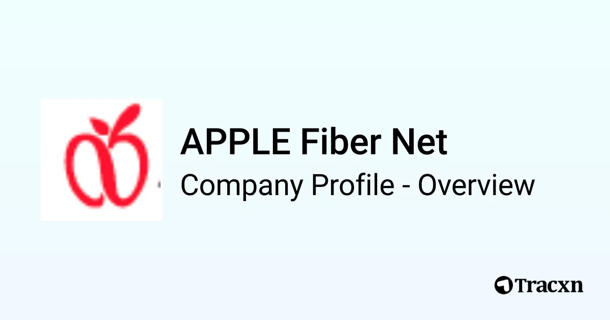 APPLE Fiber Net - 2025 Company Profile, Competitors & Financials - Tracxn