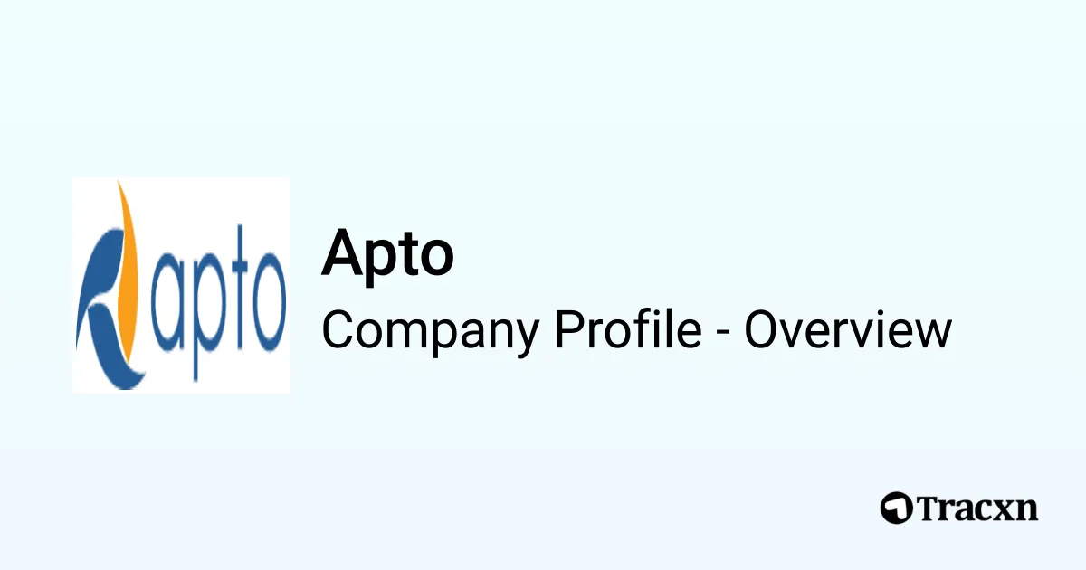 Apto - 2025 Company Profile, Team, Funding & Competitors - Tracxn