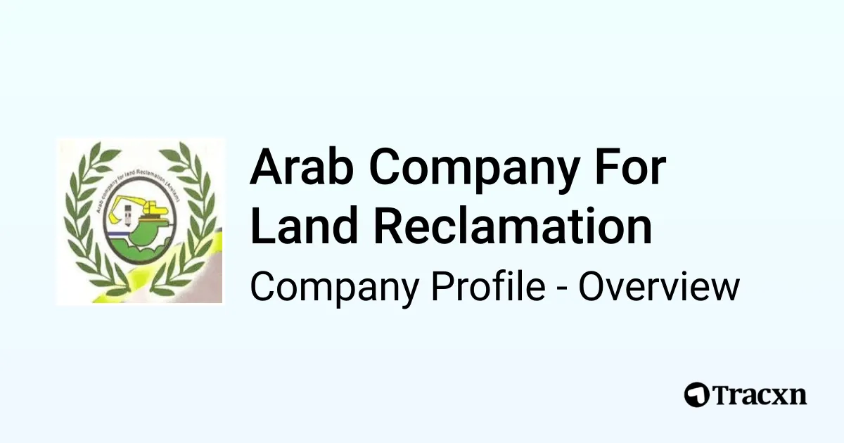 Arab Company For Land Reclamation - 2026 Company Profile, Team ...
