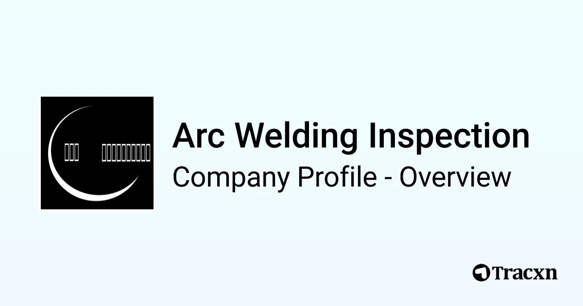 Arc Welding Inspection - 2026 Company Profile & Competitors - Tracxn