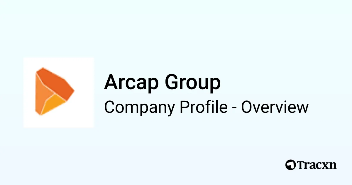 Arcap Group - 2026 Company Profile & Competitors - Tracxn