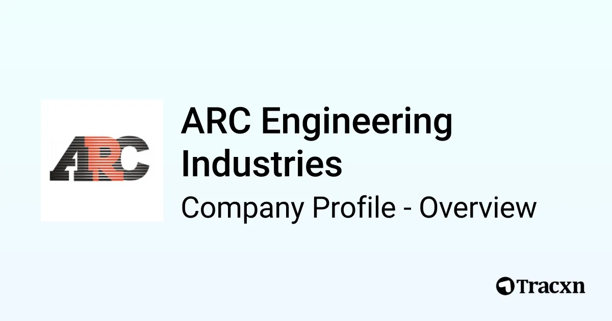 ARC Engineering Industries - 2026 Company Profile & Competitors - Tracxn