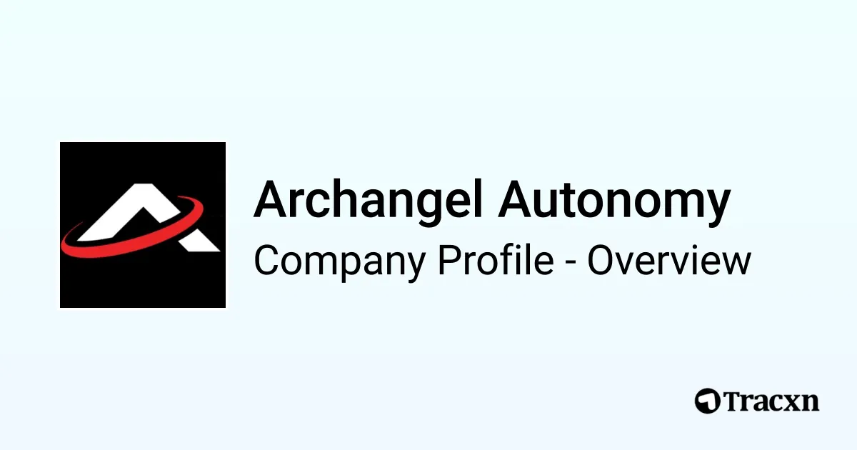 Archangel Autonomy - 2026 Company Profile, Team, Competitors ...