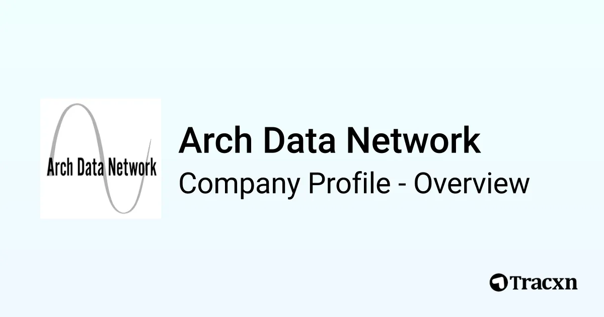 Arch Data Network - 2026 Company Profile & Competitors - Tracxn