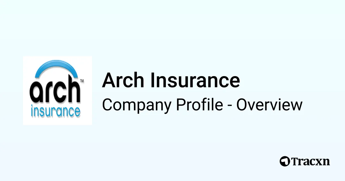 Arch Insurance - 2026 Company Profile & Competitors - Tracxn