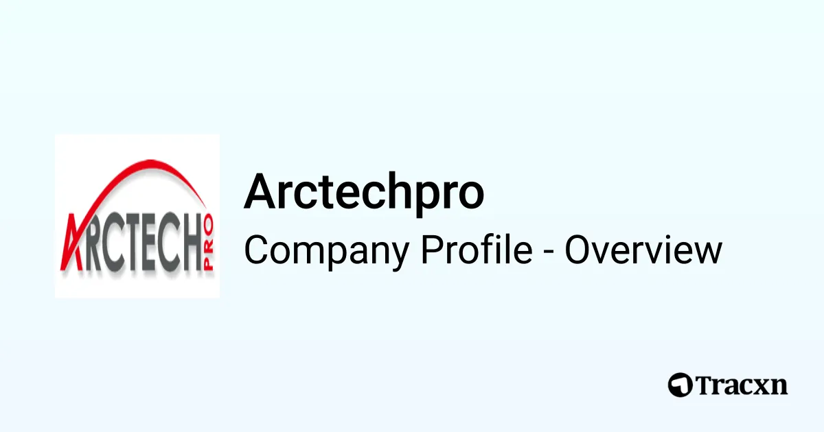 Arctechpro - 2026 Company Profile & Competitors - Tracxn