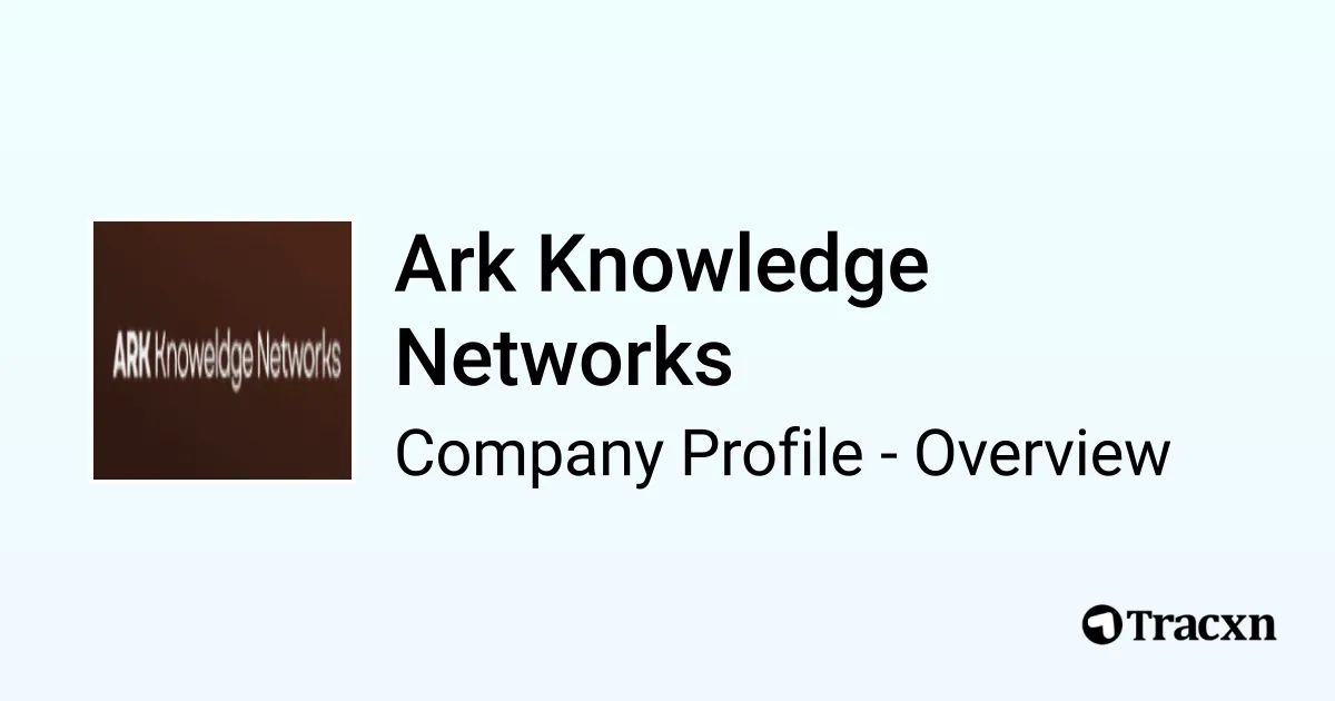 Ark Knowledge Networks - 2026 Company Profile & Competitors - Tracxn