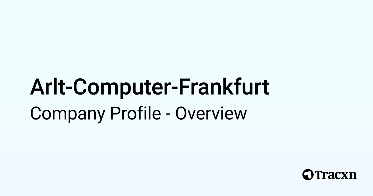 Arlt-Computer-Frankfurt - 2026 Company Profile & Competitors - Tracxn
