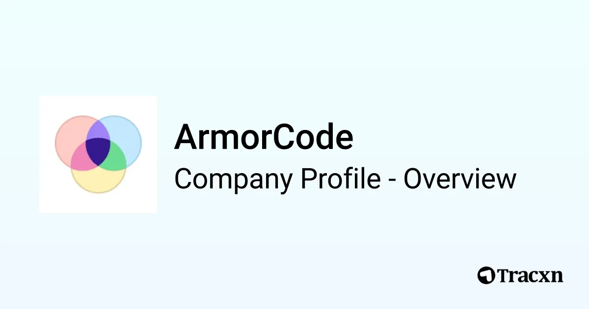 ArmorCode - 2026 Company Profile, Team, Funding & Competitors - Tracxn