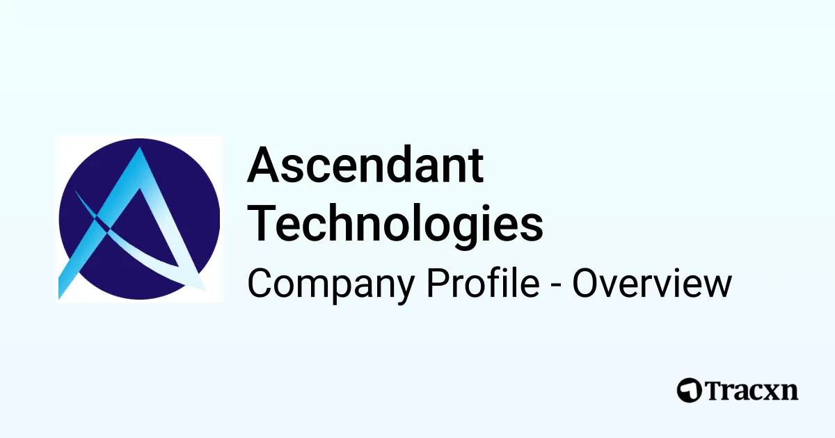 Ascendant Technologies - 2026 Company Profile, Team & Competitors - Tracxn