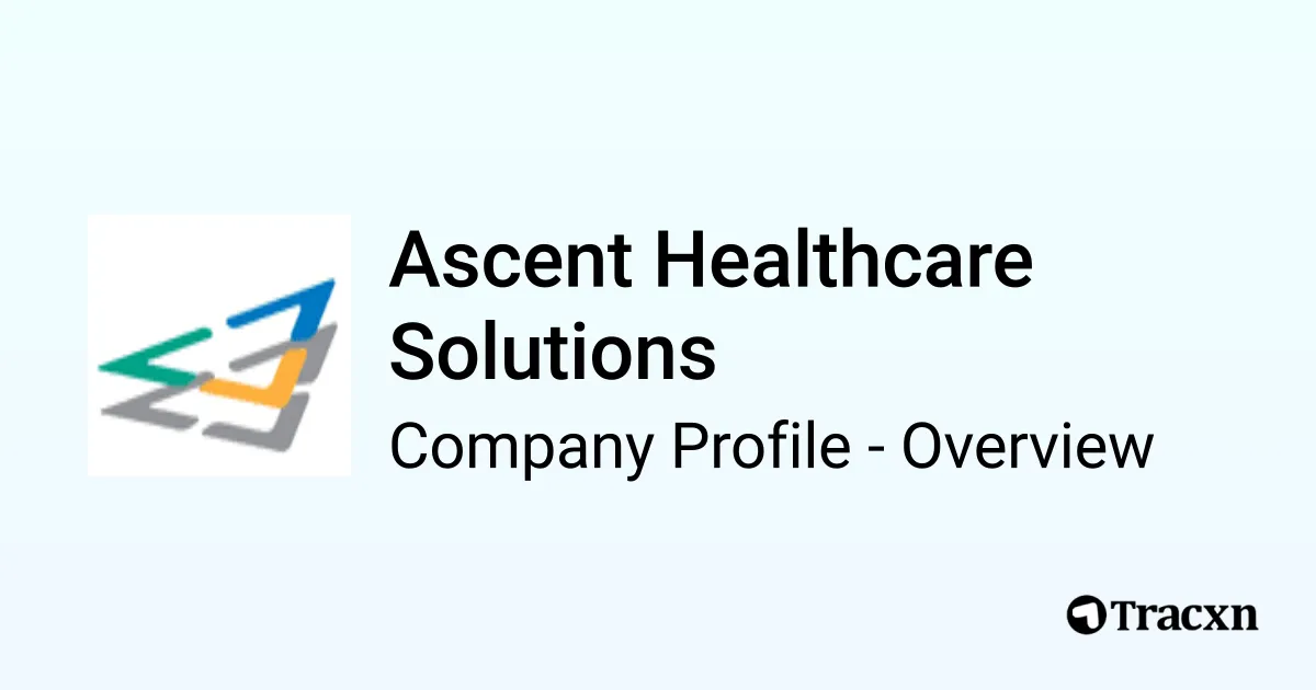 Ascent Healthcare Solutions - 2026 Company Profile, Funding ...