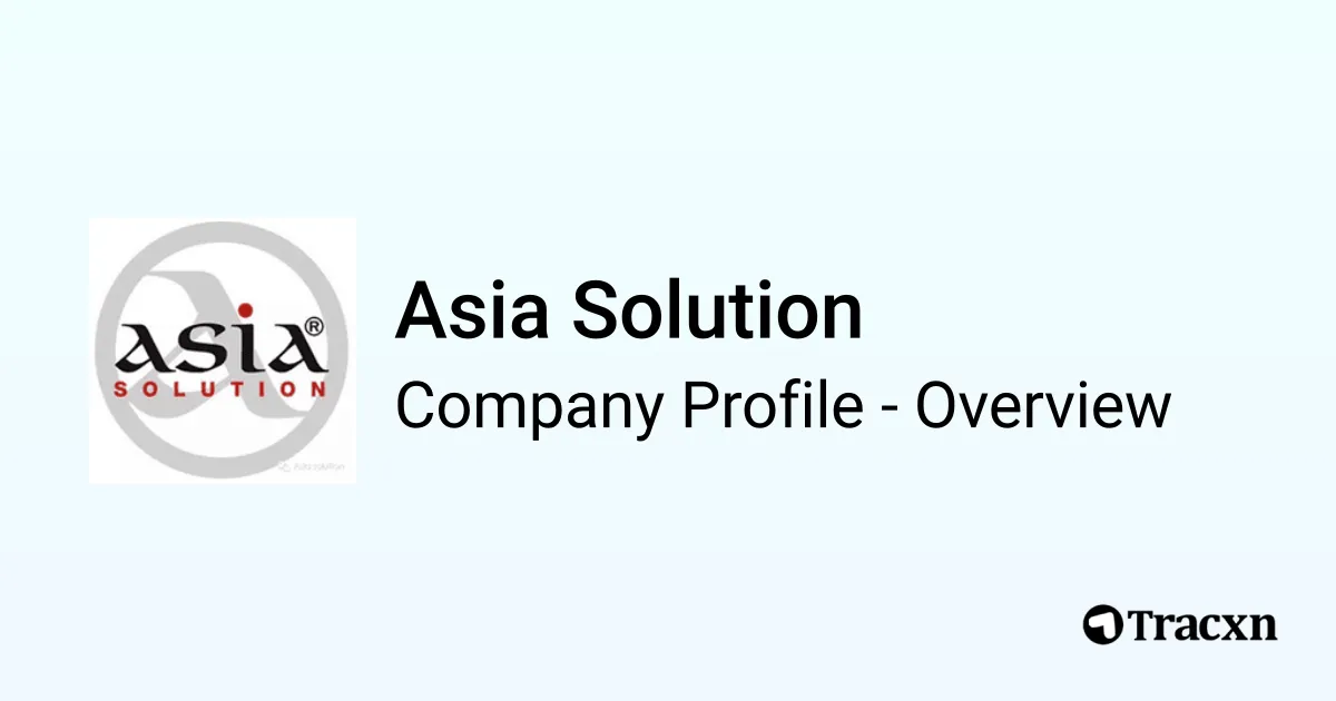 Asia Solution - 2026 Company Profile & Competitors - Tracxn