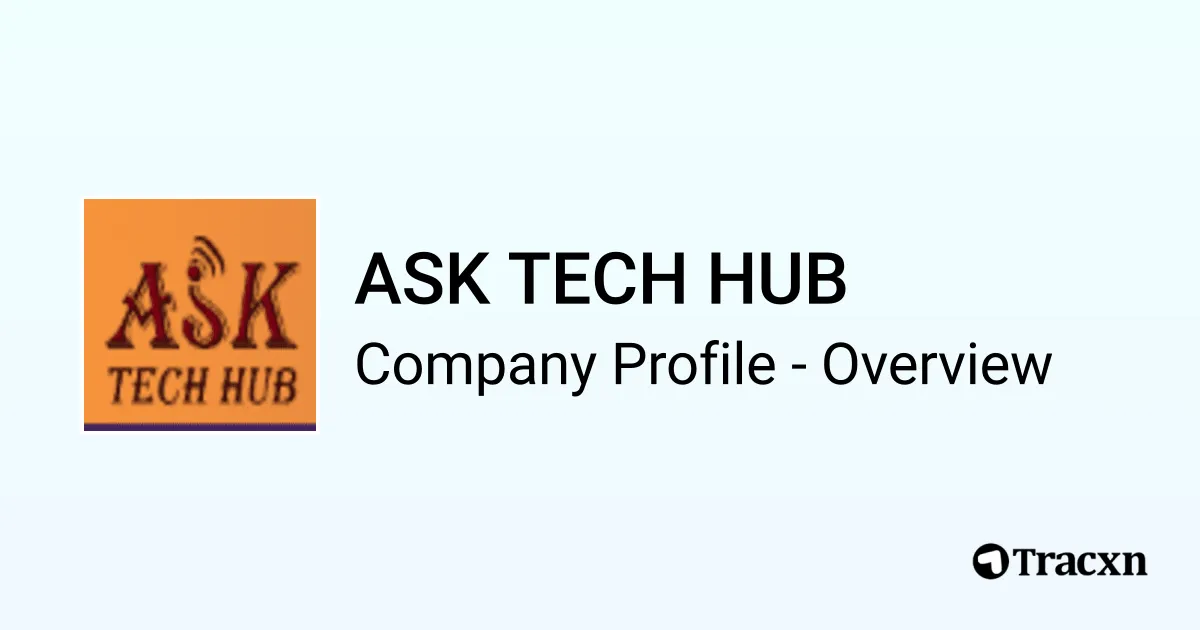 ASK TECH HUB - 2025 Company Profile, Team & Competitors - Tracxn