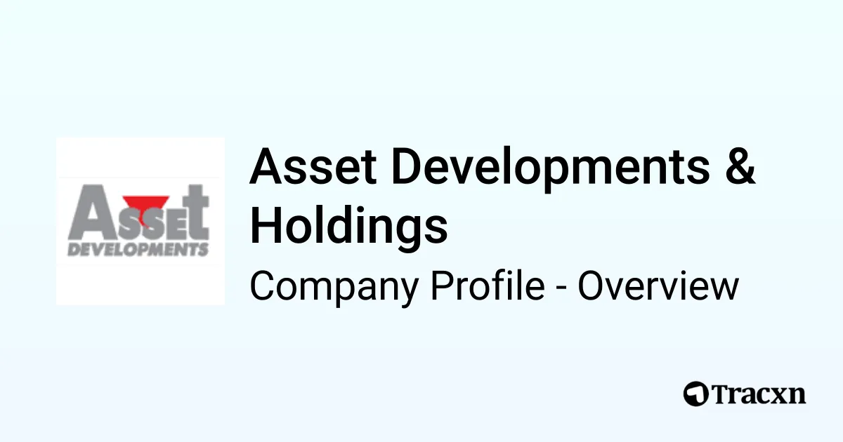 Asset Developments & Holdings - 2026 Company Profile & Competitors - Tracxn