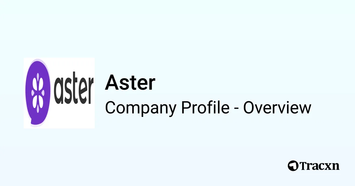 Aster - 2025 Company Profile, Team, Funding & Competitors - Tracxn