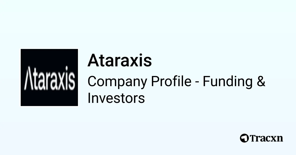 Ataraxis - 2026 Funding Rounds & List of Investors - Tracxn