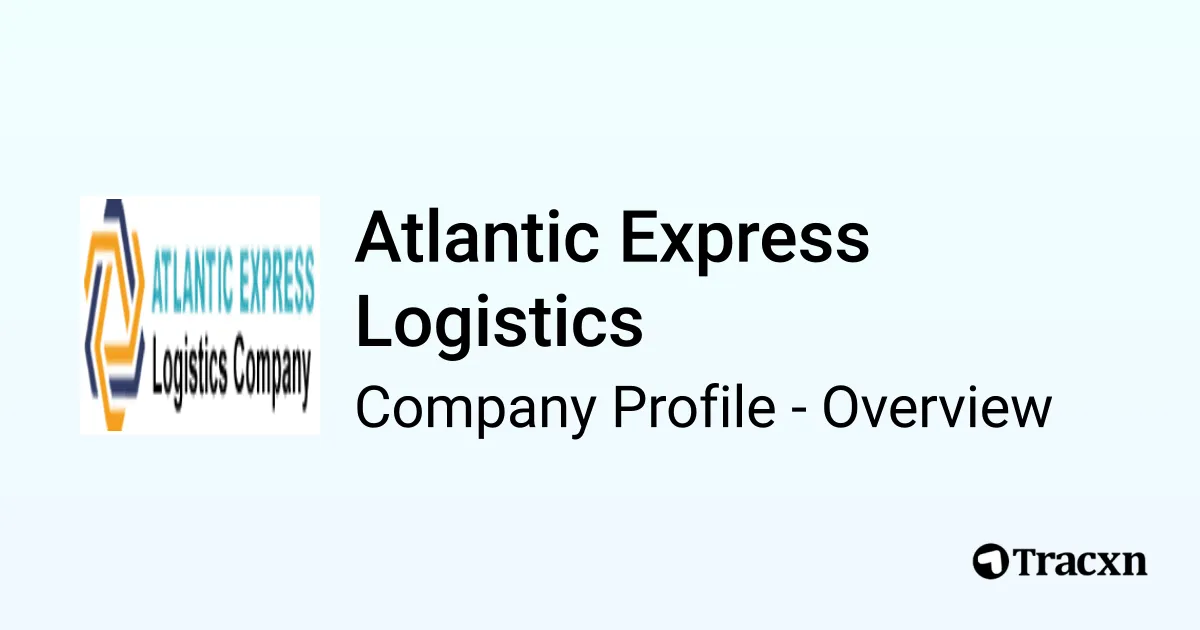 Atlantic Express Logistics - 2026 Company Profile & Competitors - Tracxn