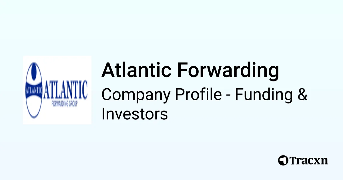 Atlantic Forwarding - 2025 Funding Rounds & List of Investors - Tracxn