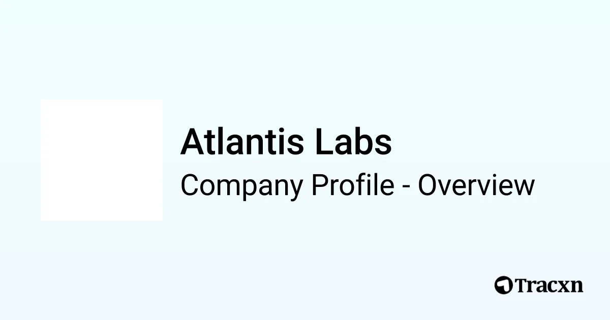 Atlantis Labs - 2025 Company Profile & Competitors - Tracxn