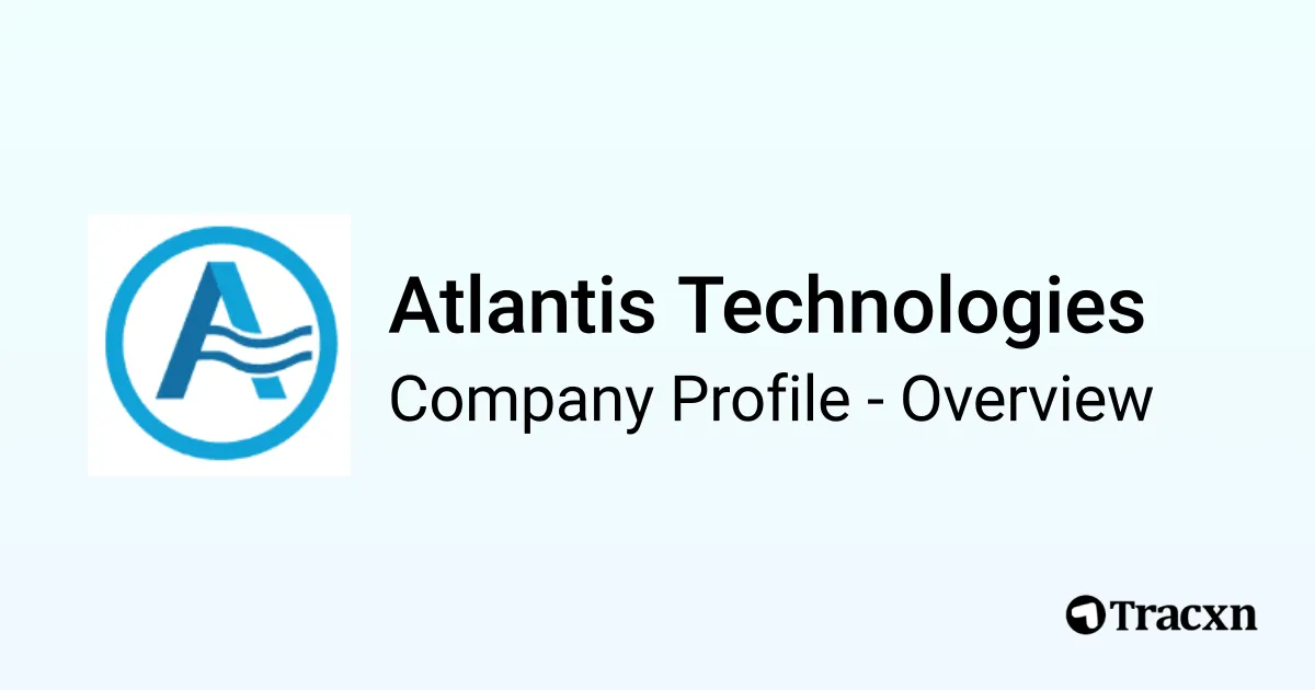 Atlantis Technologies - 2026 Company Profile, Funding & Competitors ...