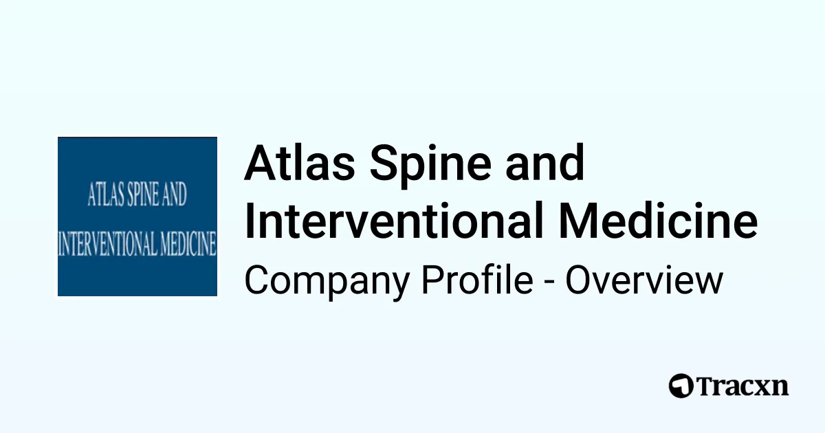 Atlas Spine and Interventional Medicine - 2026 Company Profile, Team ...