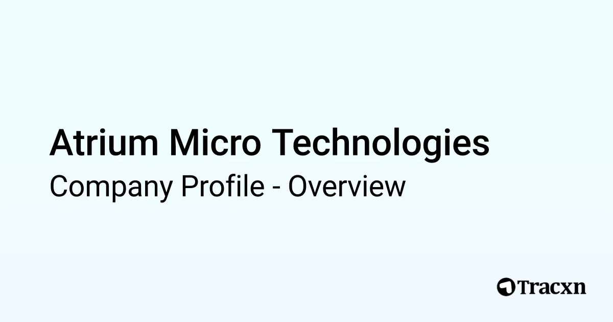 Atrium Micro Technologies - 2026 Company Profile - Tracxn